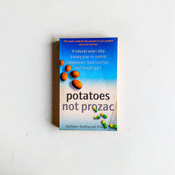 Potatoes Not Prozac : How to Control Depression, Food Cravings and Weight Gain