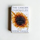 The Cancer Chronicles: Unlocking Medicine's Deepest Mystery The Cancer Chronicles: Unlocking Medicine's Deepest Mystery