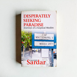 Desperately Seeking Paradise Journeys of a Sceptical Muslim
