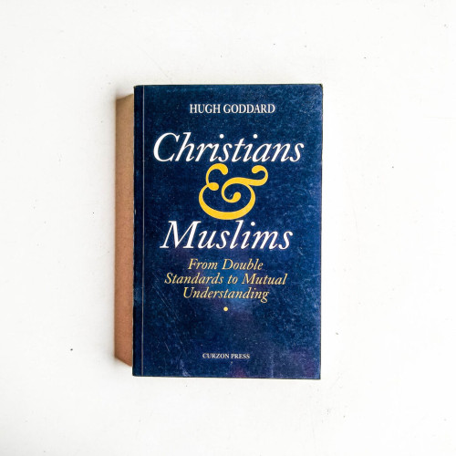 Christians and Muslims: From Double Standards to Mutual Understanding Christians and Muslims: From Double Standards to Mutual Understanding