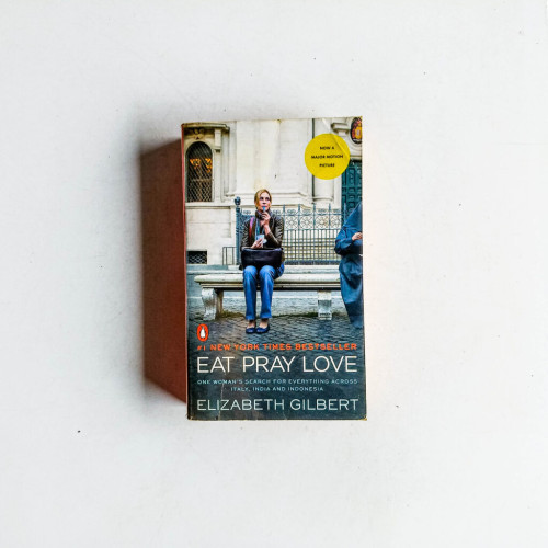 Eat Pray Love: One Woman's Search for Everything Across Italy, India and Indonesia Internation al Export Edition Eat Pray Love: One Woman's Search for Everything Across Italy, India and Indonesia Internation al Export Edition