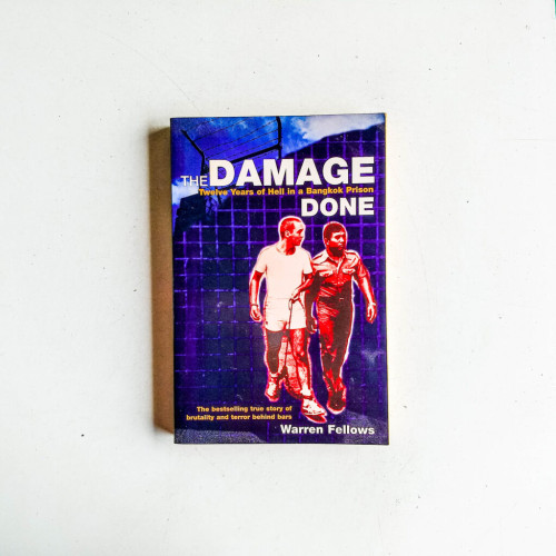 The Damage Done. Twelve Years of Hell in a Bangkok Prison The Damage Done. Twelve Years of Hell in a Bangkok Prison