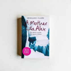 A Mother Like Alex: One Defiant Woman. Nine Special Children.