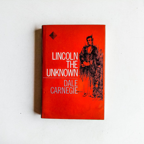Lincoln the Unknown Lincoln the Unknown