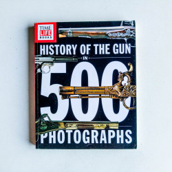 History Of The Gun In 500 Photographs