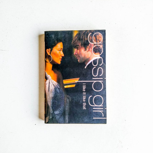 I Like It Like That: A Gossip Girl Novel I Like It Like That: A Gossip Girl Novel