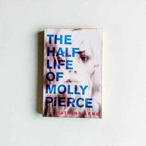 The Half Life of Molly Pierce The Half Life of Molly Pierce