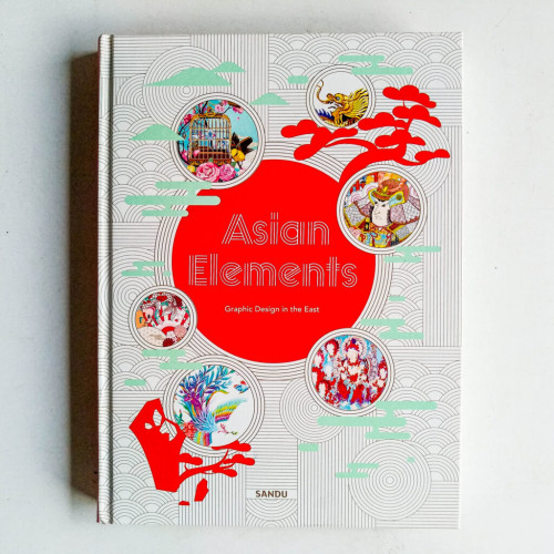 Asian Elements: Graphic Design in the East Asian Elements: Graphic Design in the East
